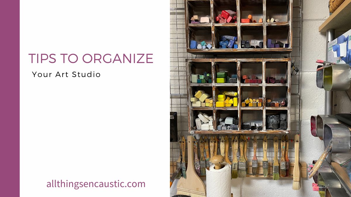 How to organize your art studio All Things Encaustic