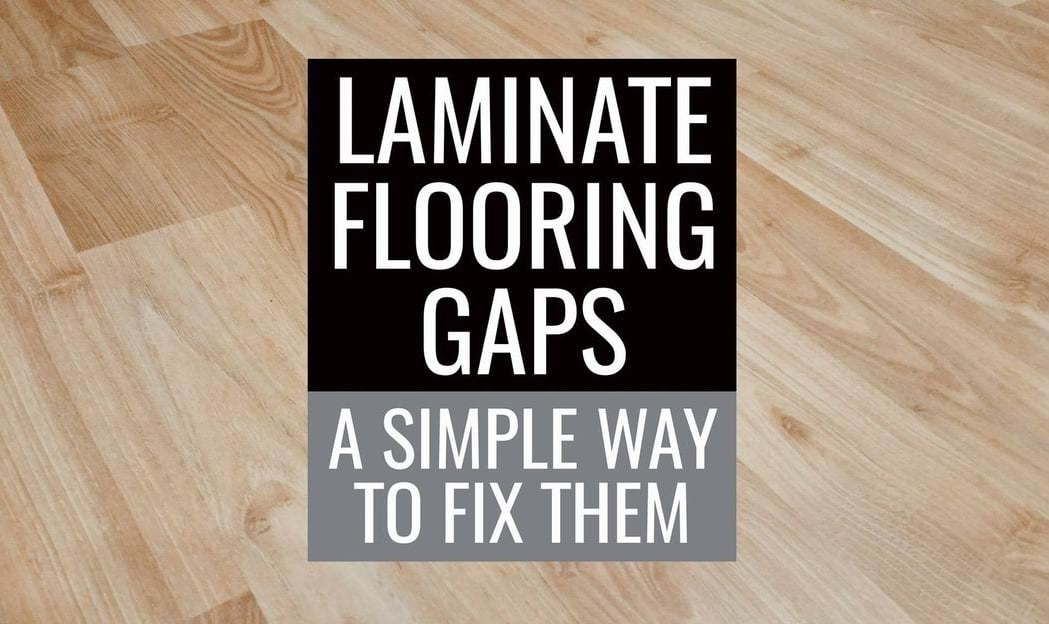 Fixing gaps in laminate flooring — allthingshome.ca Steve Maxwell