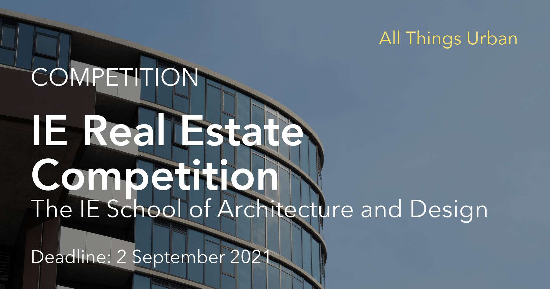 All Things Urban IE REAL ESTATE COMPETITION by IE School of Architecture and Design