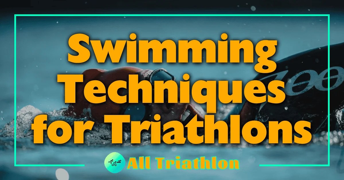 Swimming Techniques for Triathlons Master Your Swim Stage (2024)