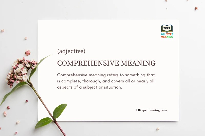 Comprehensive Meaning 7 Simple Definitions Usage Examples