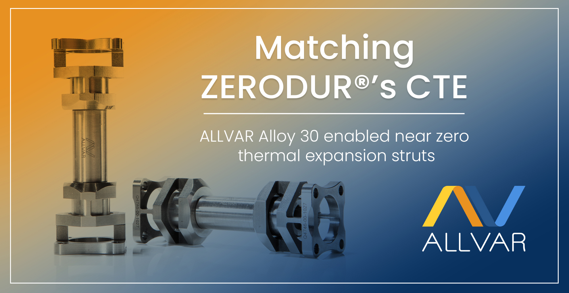 Matching ZERODUR®’s CTE ALLVAR Alloy 30 enabled near zero CTE struts
