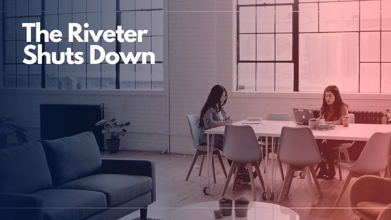 The Riveter Shuts Down What Does It Mean For Coworking?