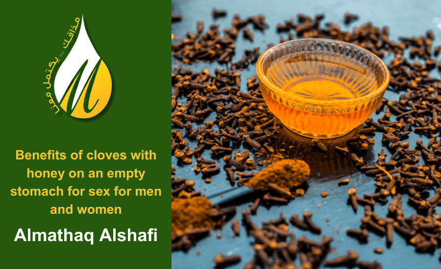 Benefits of cloves with honey on an empty stomach for sex for men and