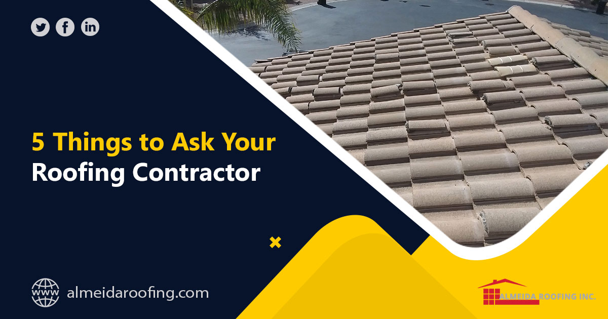 5 QUESTIONS TO ASK YOUR ROOFING CONTRACTOR BEFORE HIRING THEM Almeida