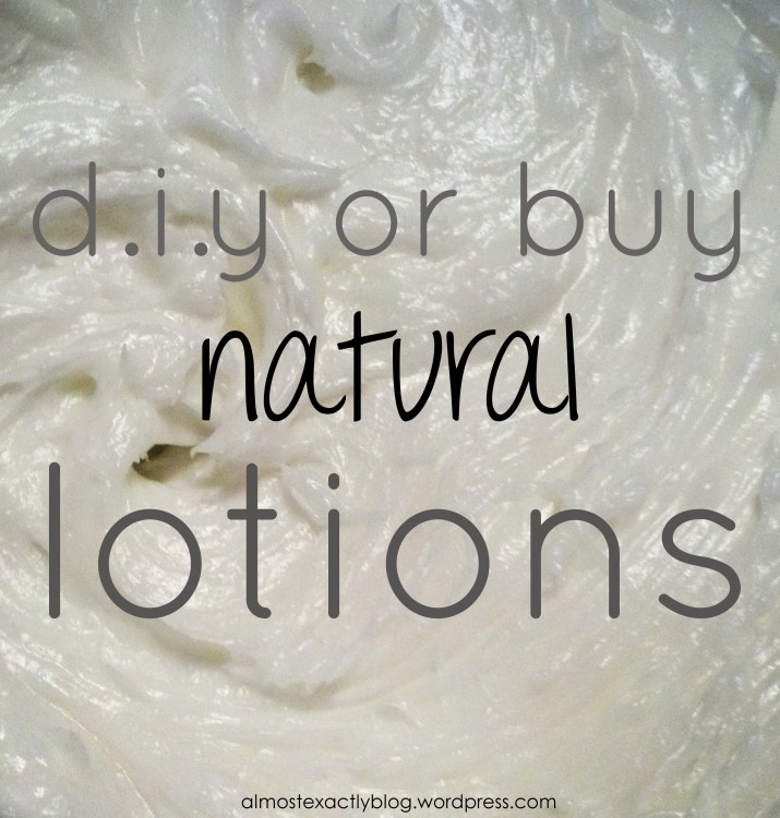 natural lotions (diy or buy)