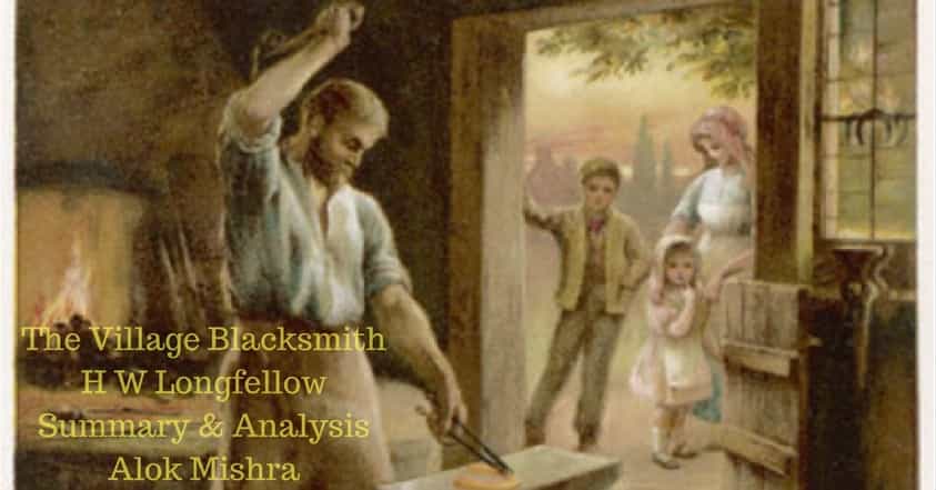 The Village Blacksmith Poem Analysis & Summary Alok Mishra