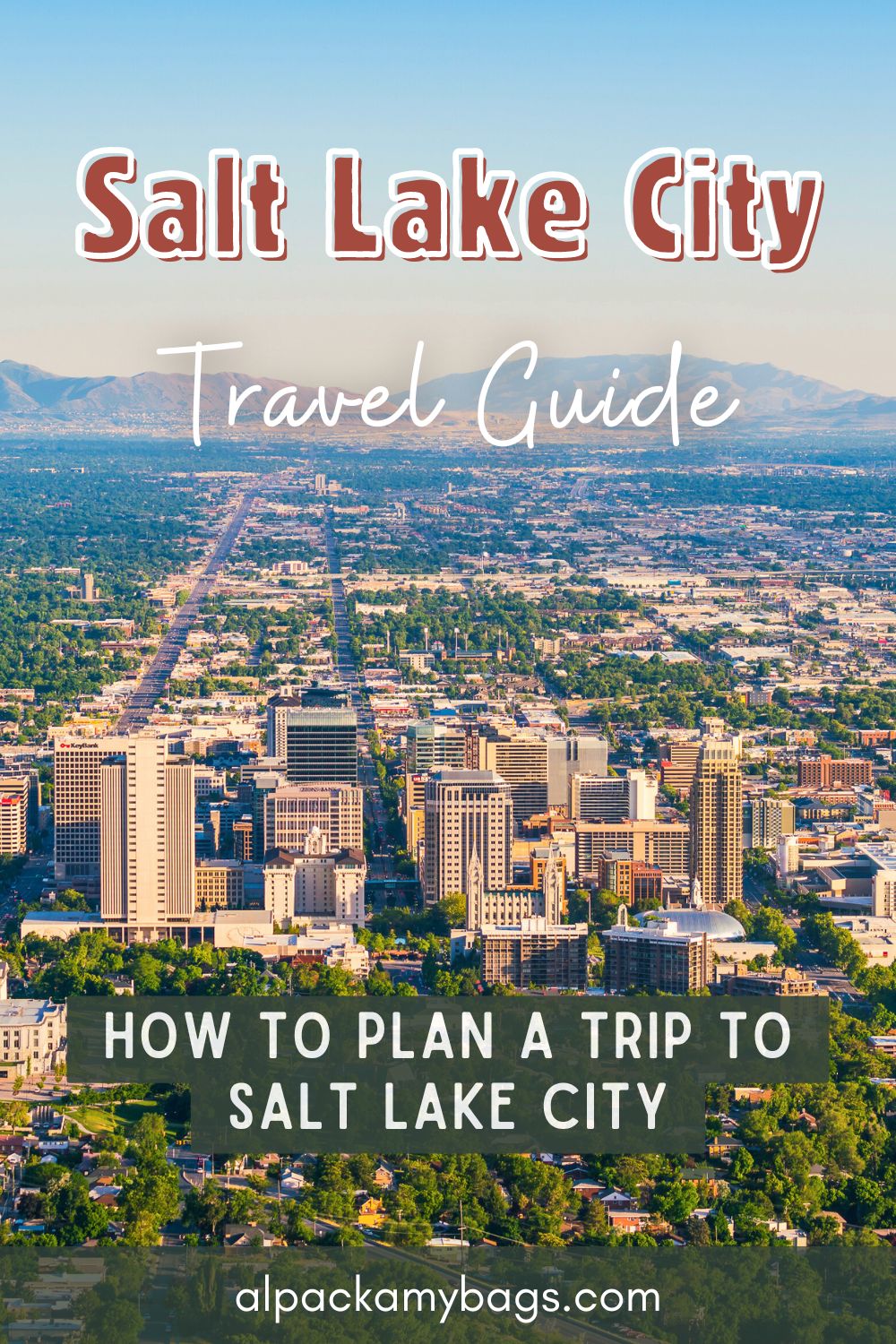 Planning a Trip to Salt Lake City FirstTimers Guide