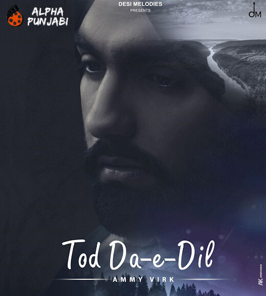 Tod Da E Dil Ammy Virk , Video, Audio, Lyrics AlphaPunjabi