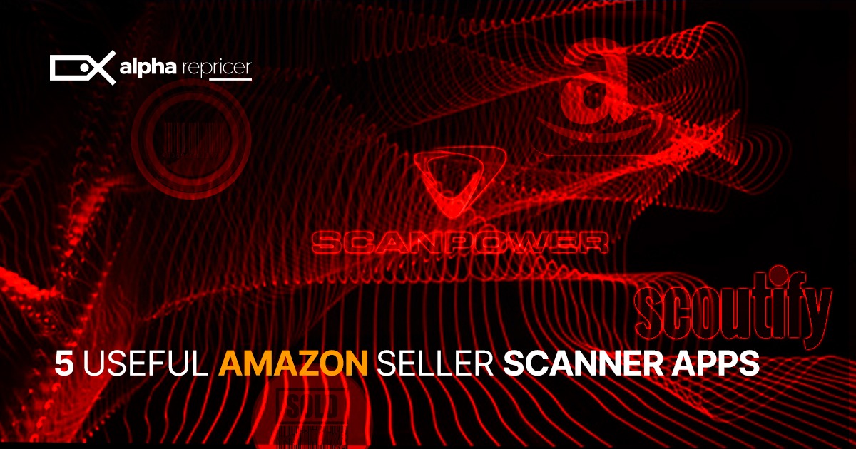 5 Useful Amazon Seller Scanner Apps Alpha Repricer Blog