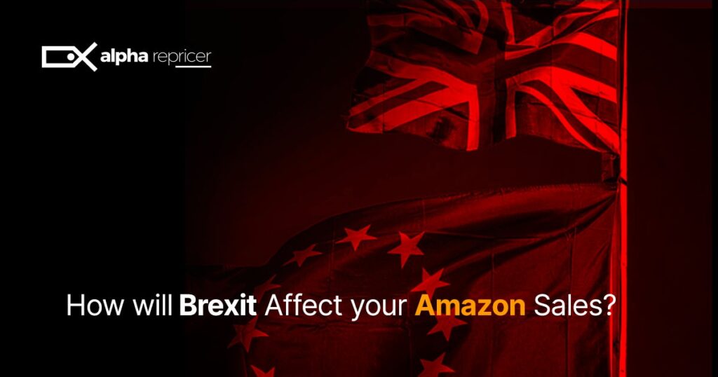How will Brexit affect your Amazon Sales? Alpha Repricer