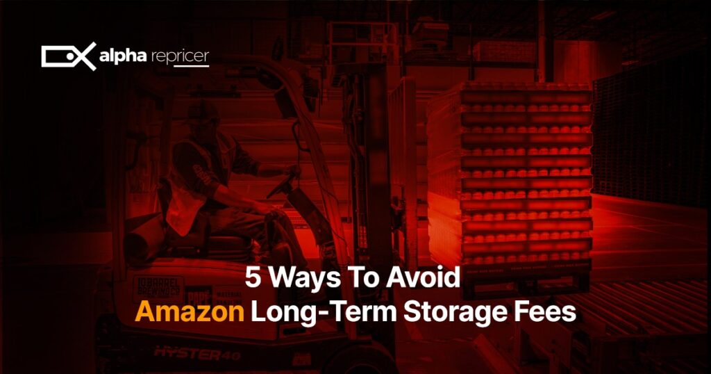 5 Ways To Avoid Amazon LongTerm Storage Fees