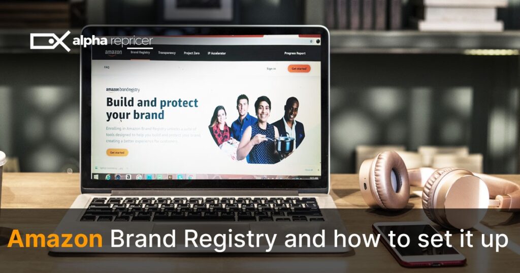 Amazon Brand Registry and How to Set It Up Alpha Repricer