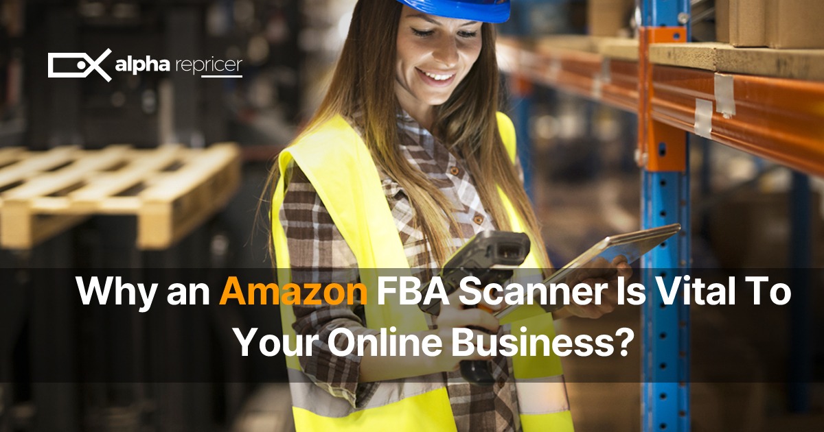 Why an Amazon FBA Scanner is Vital to Your Online Business