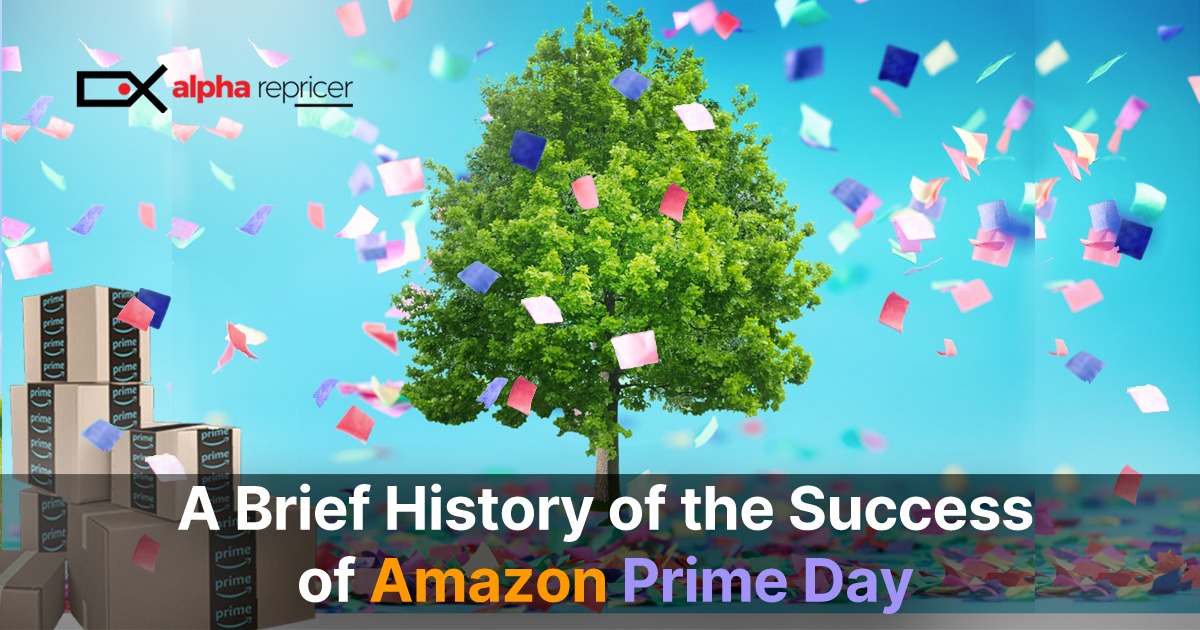 A Brief History of the Success of Amazon Prime Day Alpha Repricer Blog