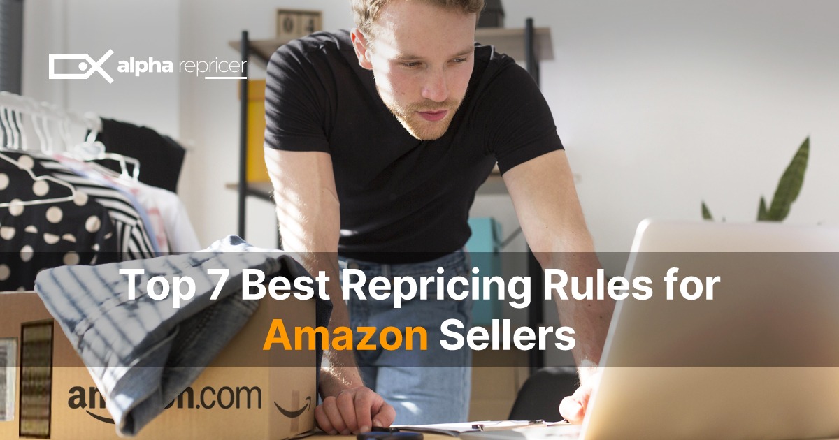 Top 7 Repricing Rules for Amazon Sellers to Follow