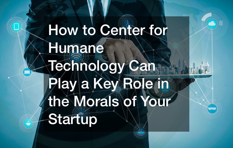 How to Center for Humane Technology Can Play a Key Role in the Morals