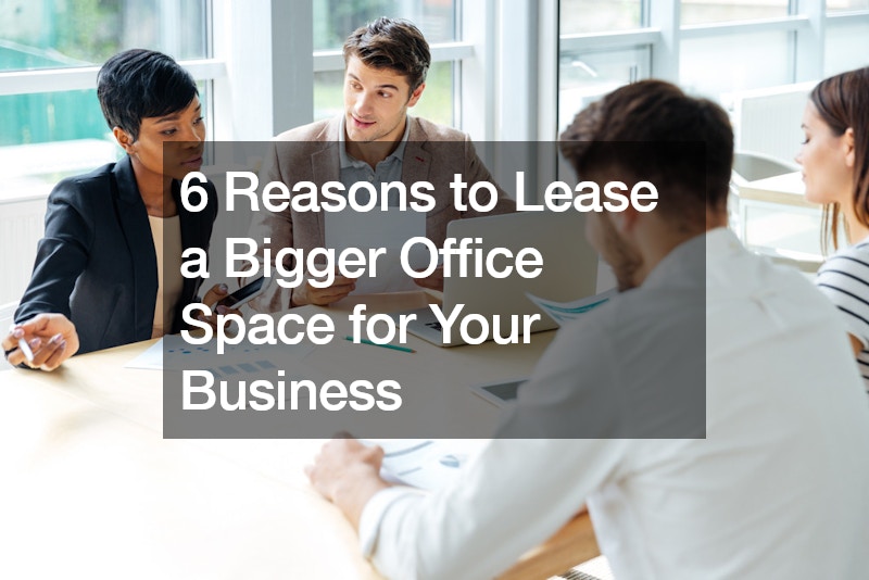 6 Reasons to Lease a Bigger Office Space for Your Business