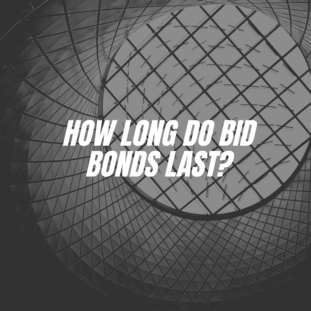How Long Do Bid Bonds Last?