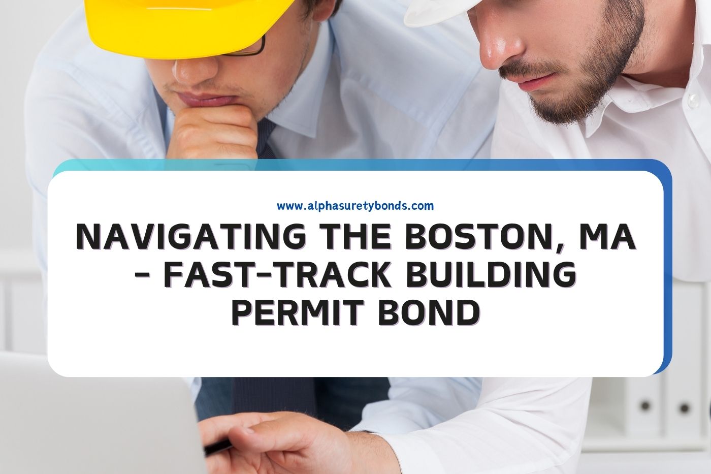 Navigating the Boston, MA FastTrack Building Permit Bond