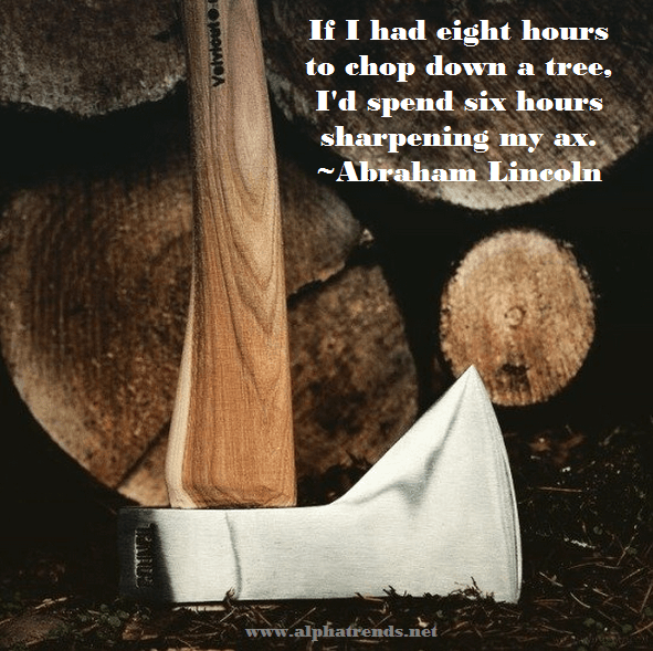 Sharpen Your Ax Abraham Lincoln Alphatrends