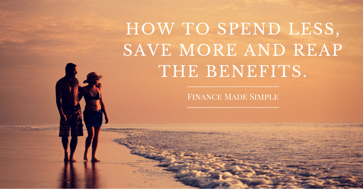 How to spend less, save more and reap the benefits