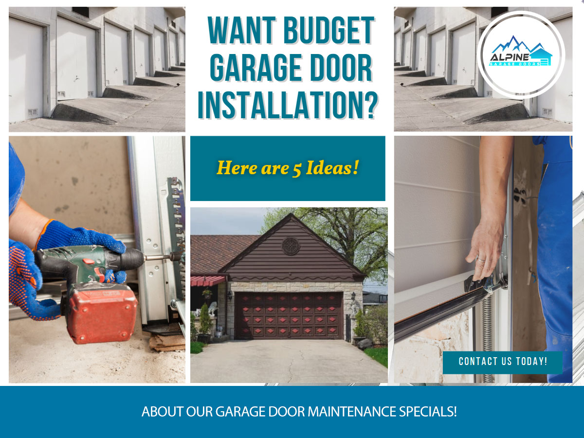 Want Budget Garage Door Installation? Here are 5 Ideas! Alpine Garage