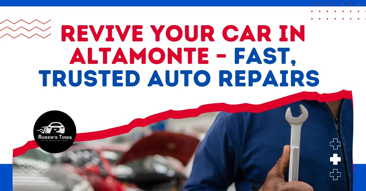 Top-Rated Auto Repair in Altamonte Springs | Ruben's Tires