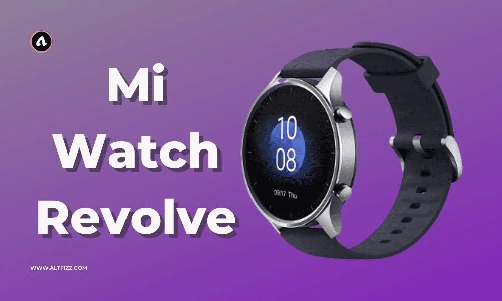 Mi Watch Revolve Full Specifications & Features AltFizz