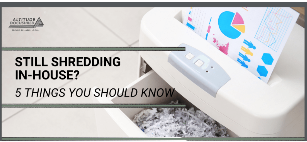 Still Shredding InHouse? Altitude DocuShred