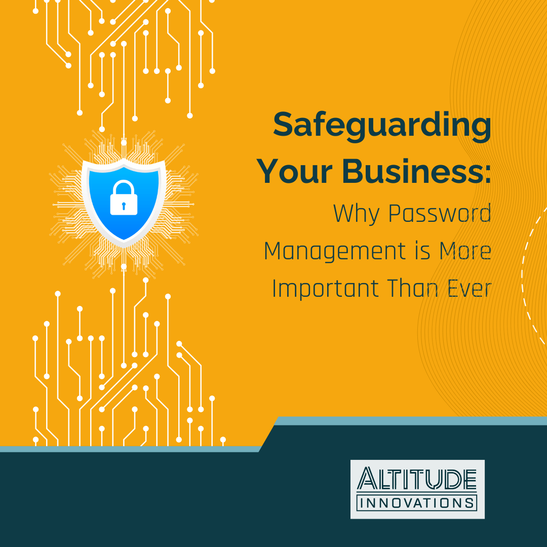 Safeguarding Your Business Why Password Management is More Important