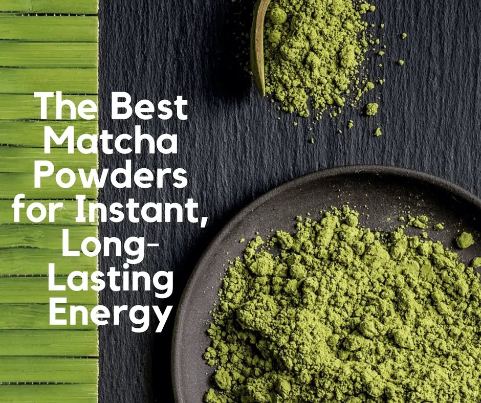 The Best Matcha Powders Which is Right for You?