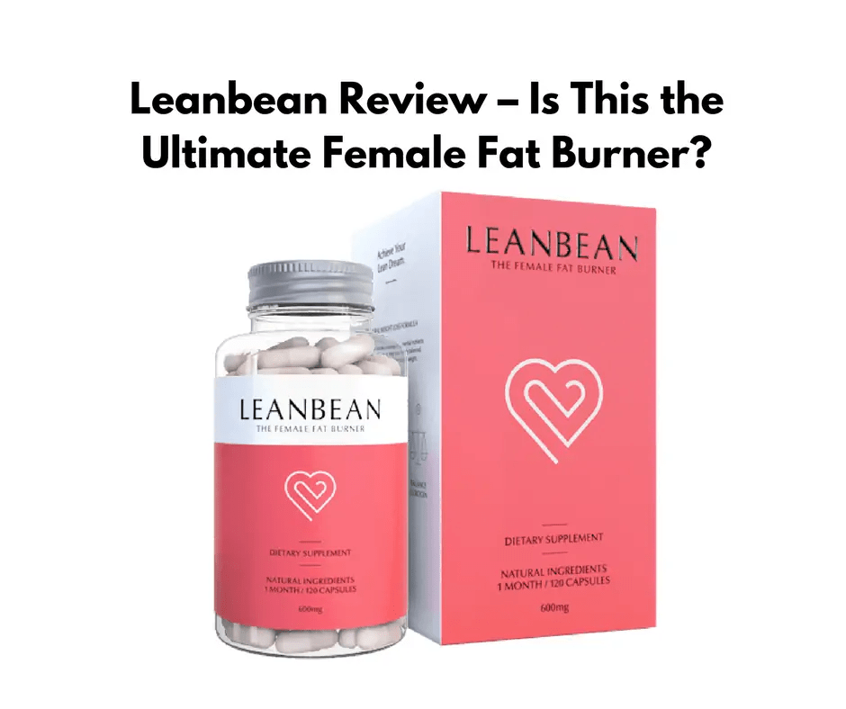 Leanbean Review Does This "Female Fat Burner" Work?
