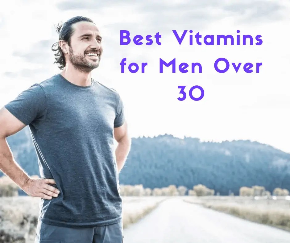 The Top 5 Best Vitamins for Men Over 30 to Consider Buying