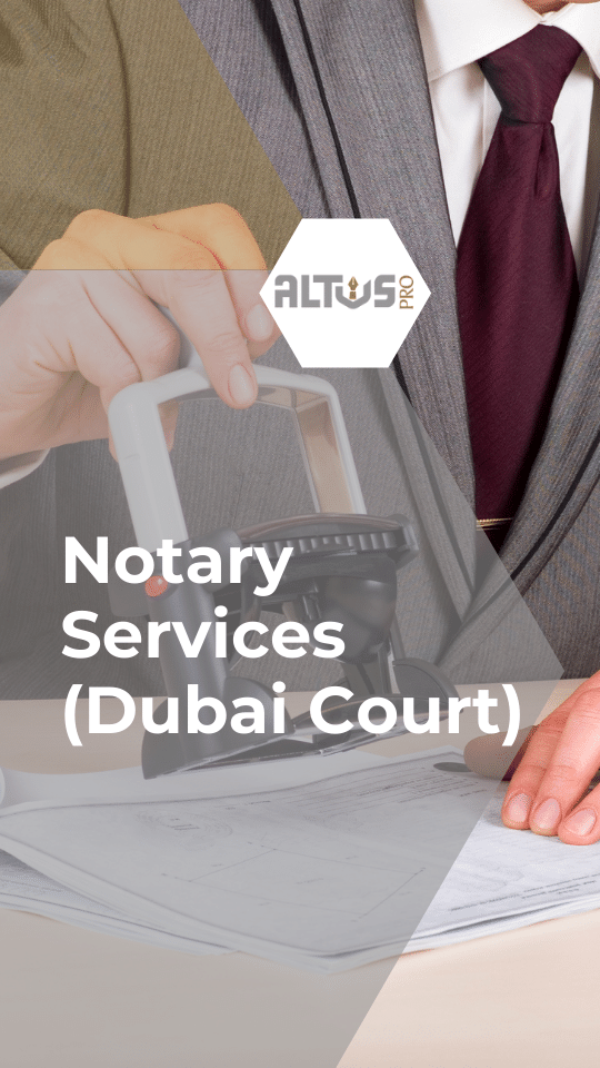 Notary Services (Dubai Court) Altus PRO Corporate Services Providers