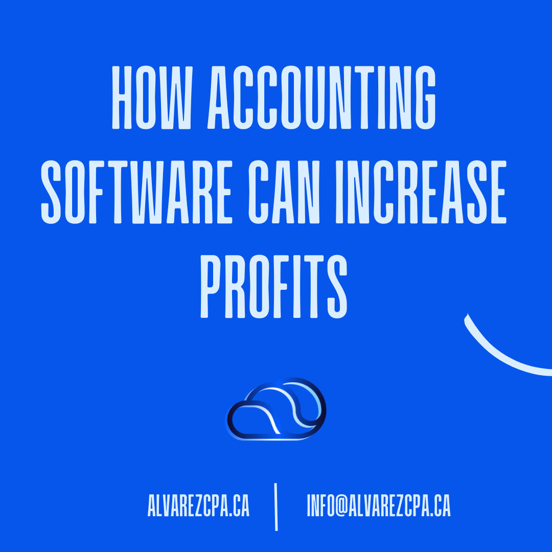 How Accounting Software Can Increase Profits Alvarez CPA Inc.