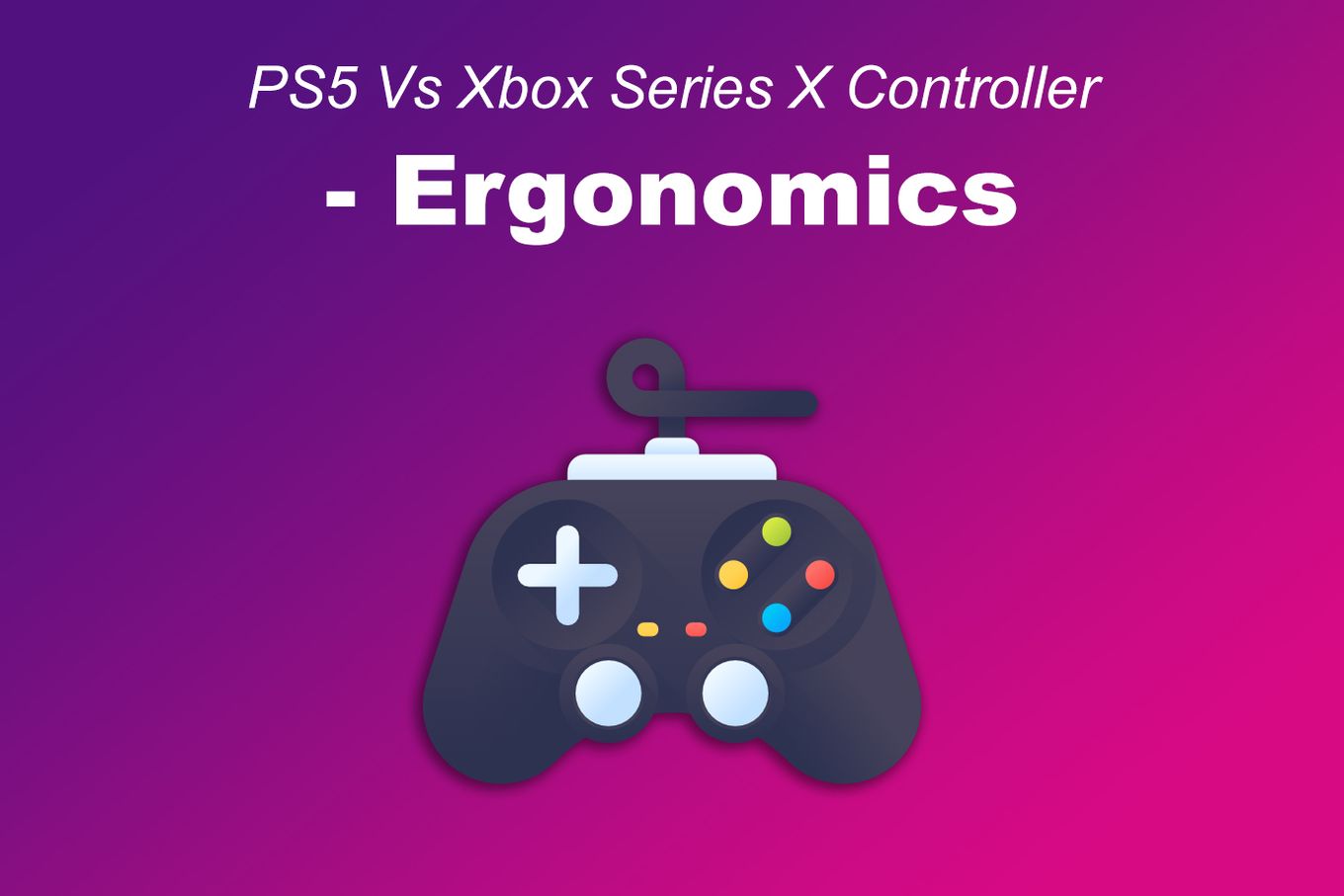PS5 Controller VS Xbox Controller [Full Comparison] Alvaro Trigo's Blog