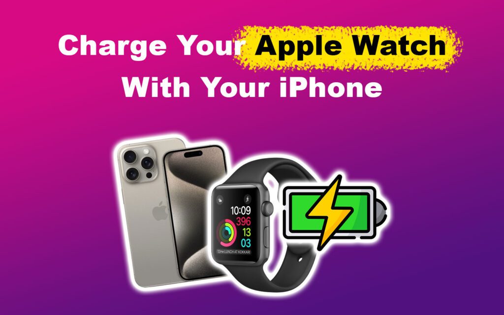 Charging Your Apple Watch With an iPhone [Do It the Easy Way!] - Alvaro