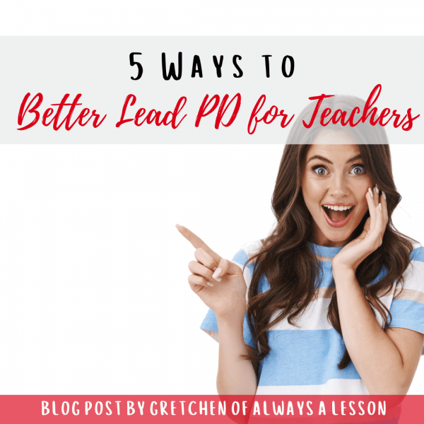 5 Ways to Better Lead PD for Teachers Always A Lesson
