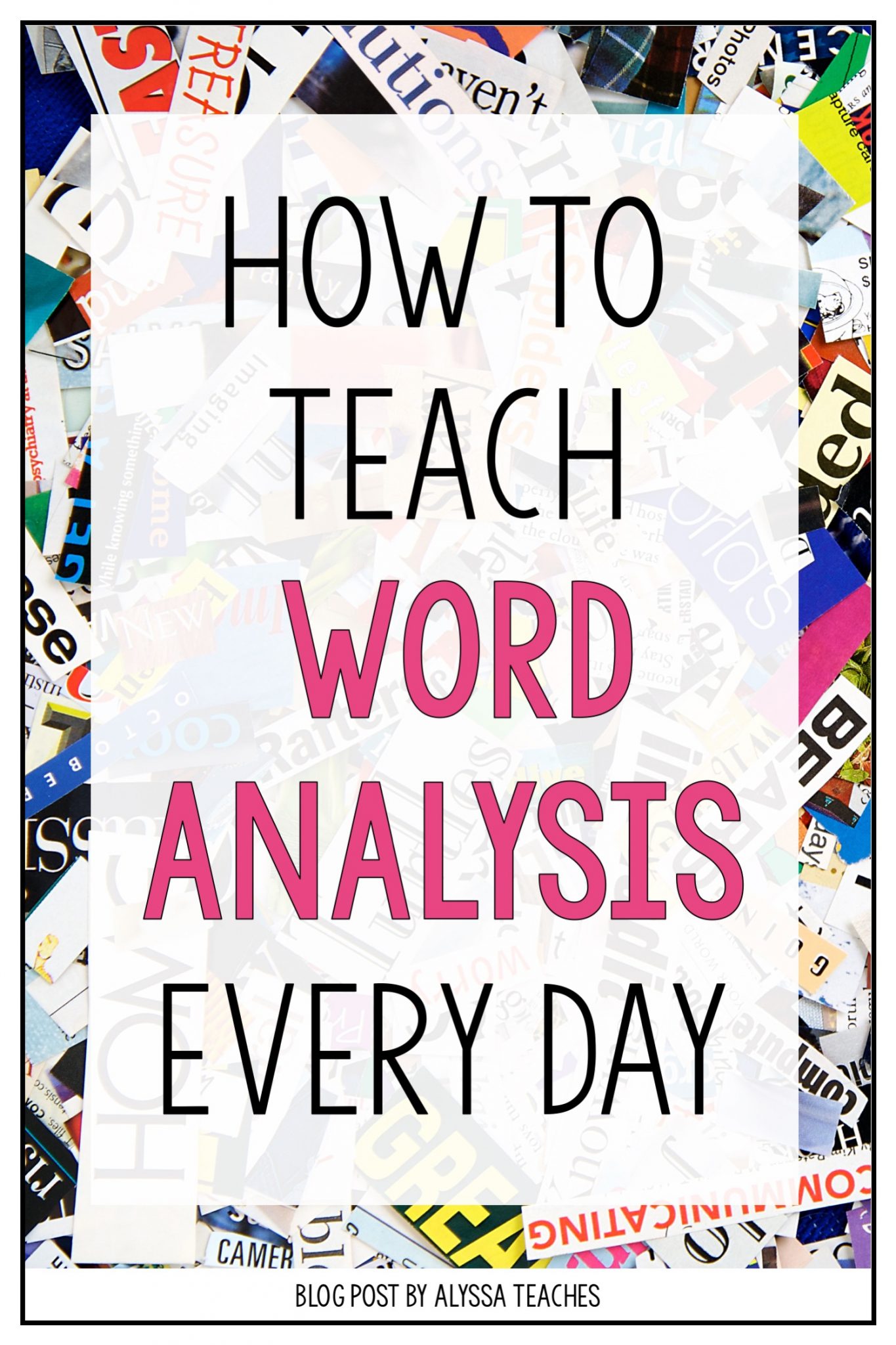 7 Ways to Teach Word Analysis Every Day Alyssa Teaches