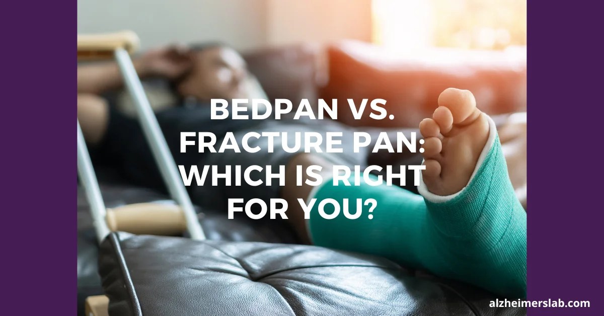 Bedpan vs. Fracture Pan Which Is Right for You? AlzheimersLab