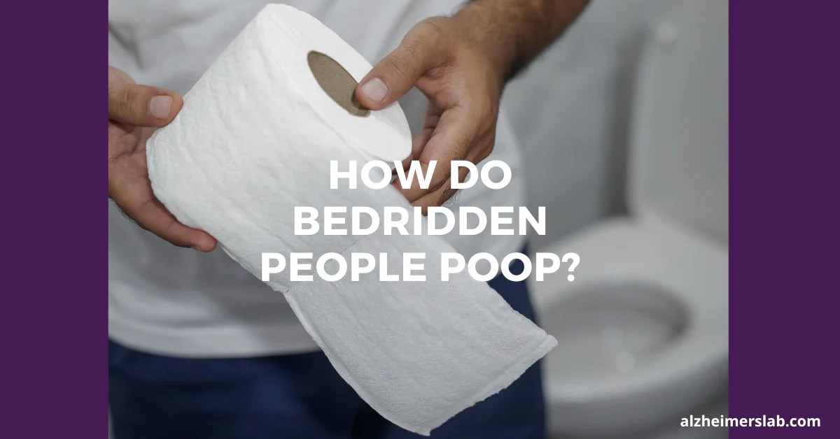 How Do Bedridden People Poop? AlzheimersLab