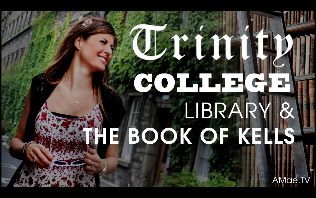 Trinity College Library & The Book Of Kells Dublin AMaeTV