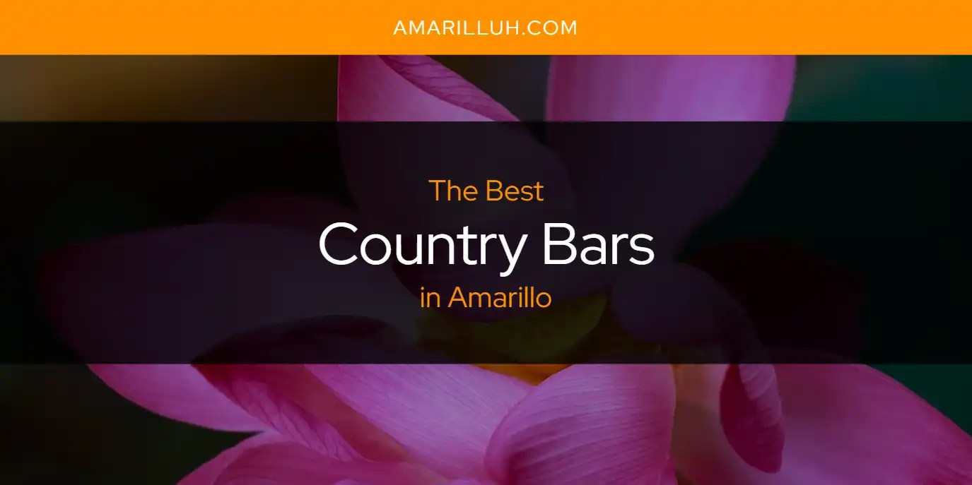 The Absolute Best Country Bars in Amarillo [Updated 2024]