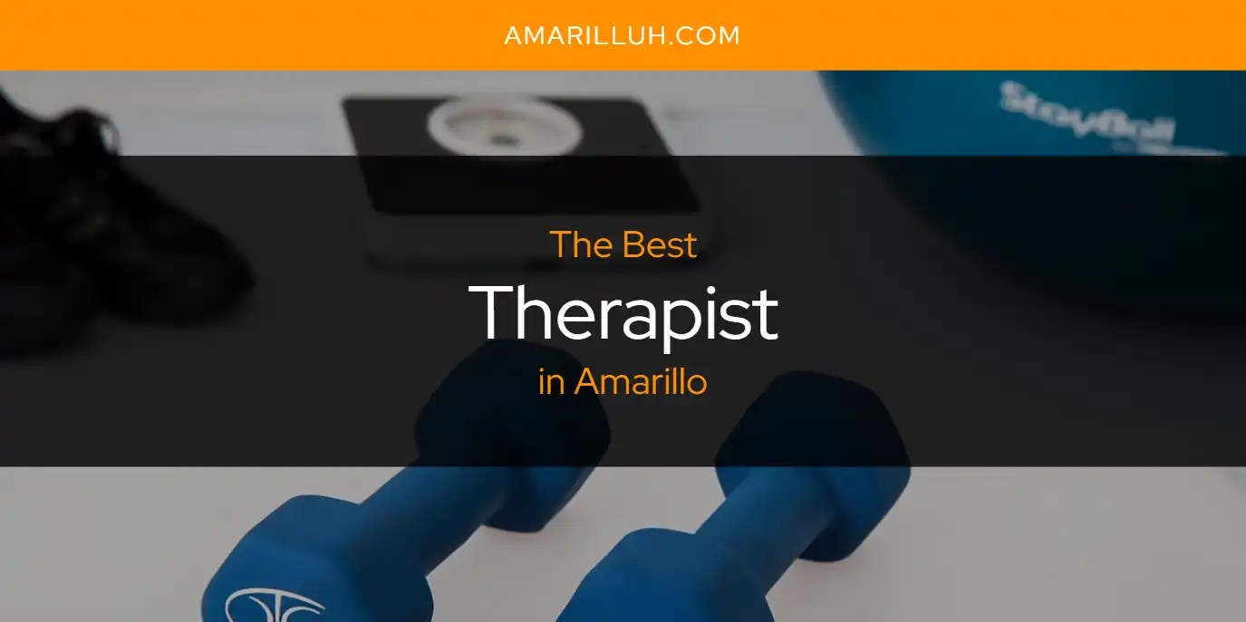 Amarillo's Best Therapist [Updated 2024] Amarilluh