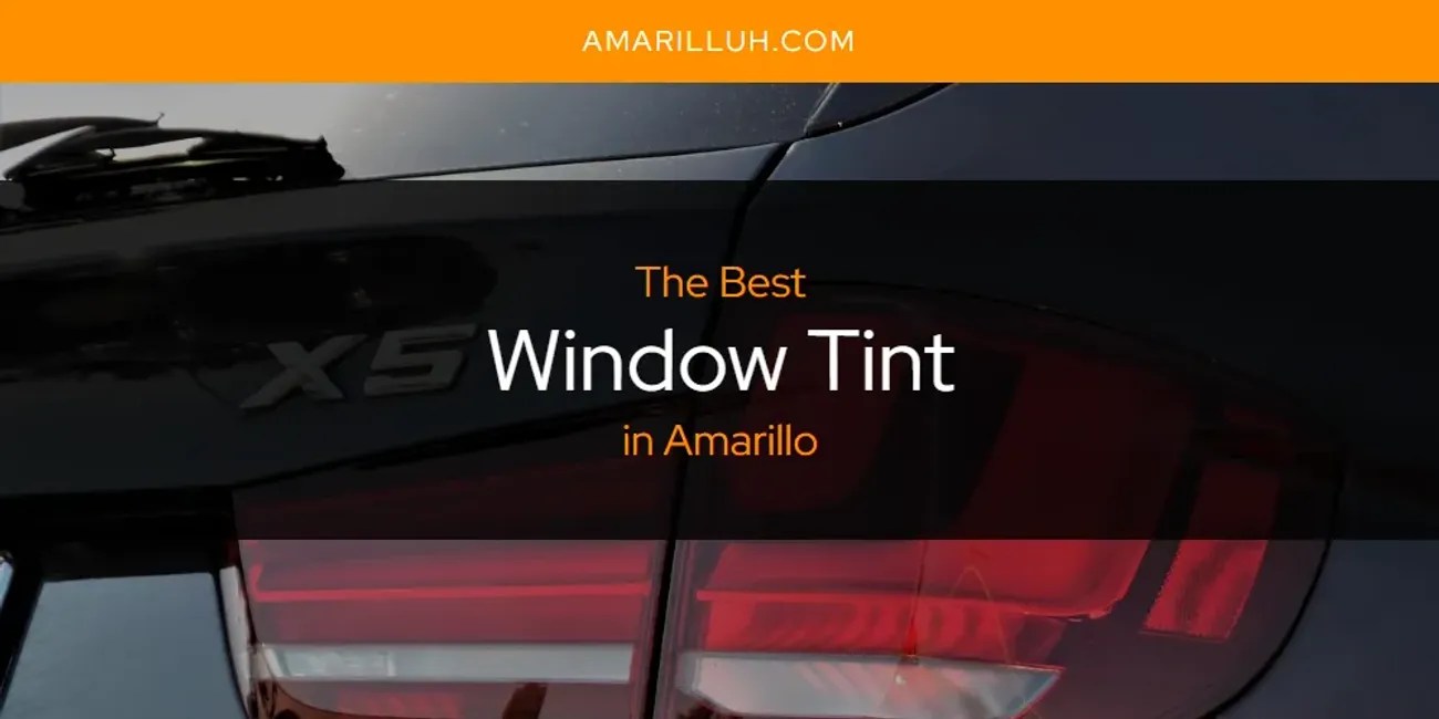 Amarillo's Best Window Tint [Updated 2024] Amarilluh