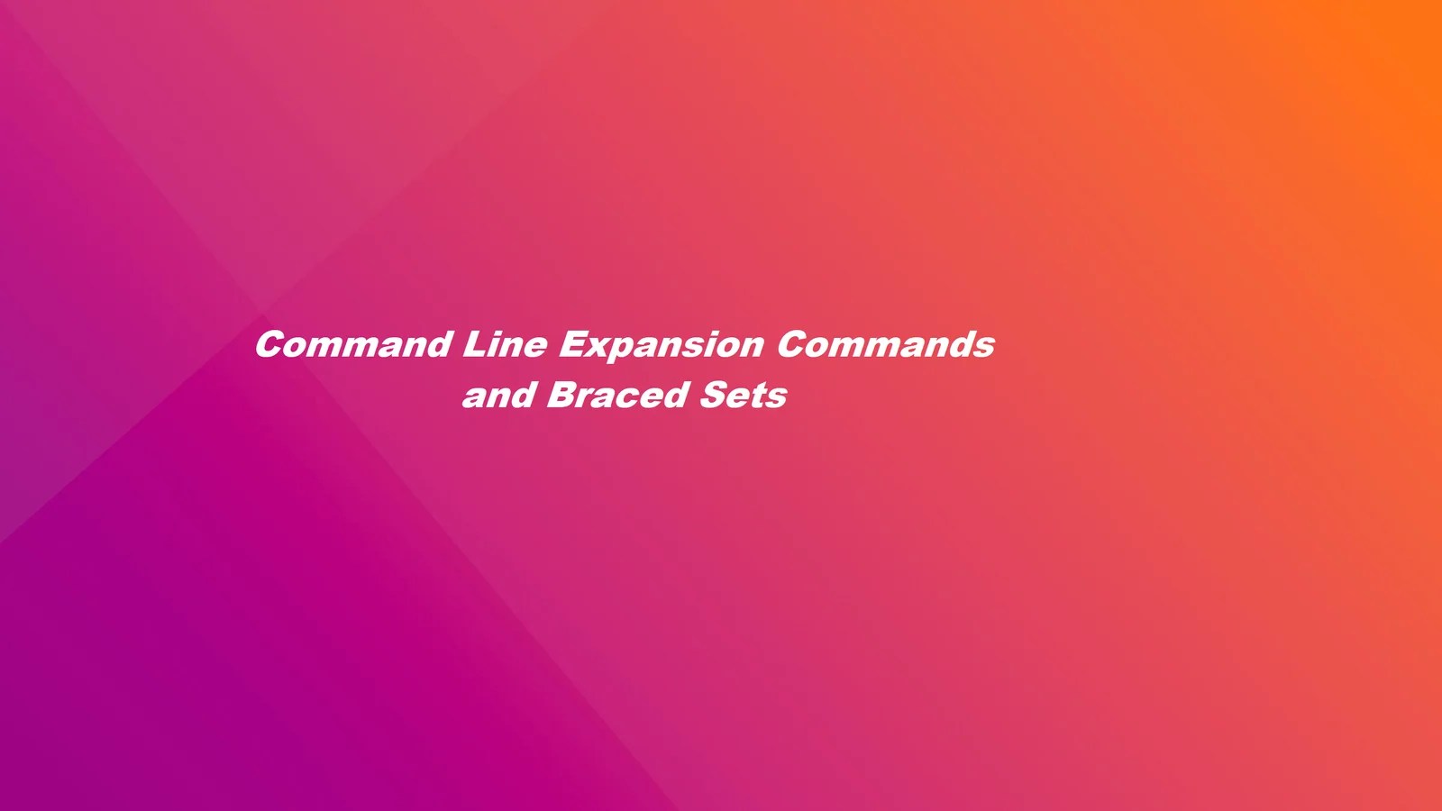 Command Line Expansion Commands and Braced Sets in Bash