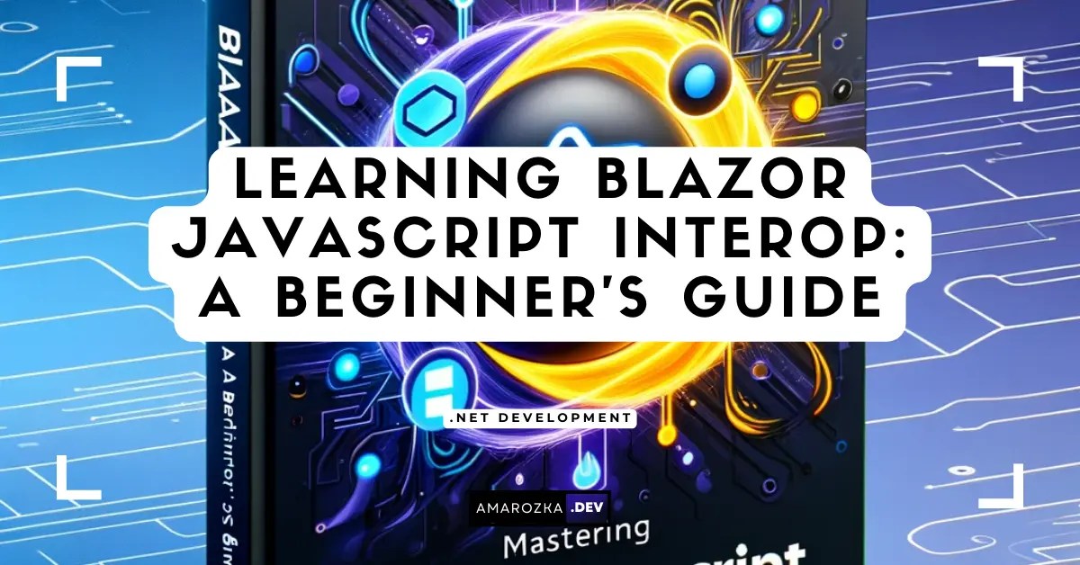 Learning Blazor JavaScript Interop (Guide + Examples) Code