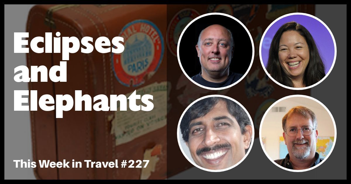 "Eclipses and Elephants" This Week in Travel 227