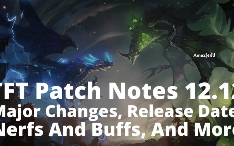 TFT Patch Notes 12.12 Major Changes, Release Date, Nerfs And Buffs